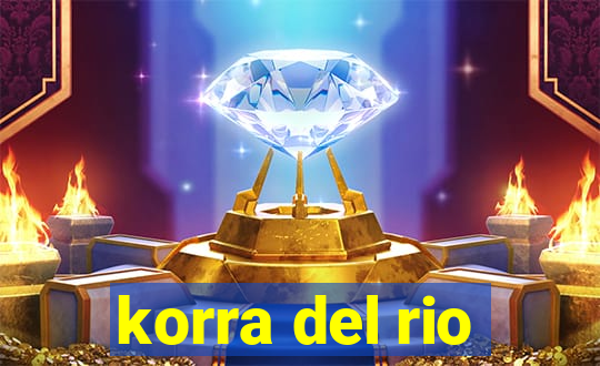 korra del rio