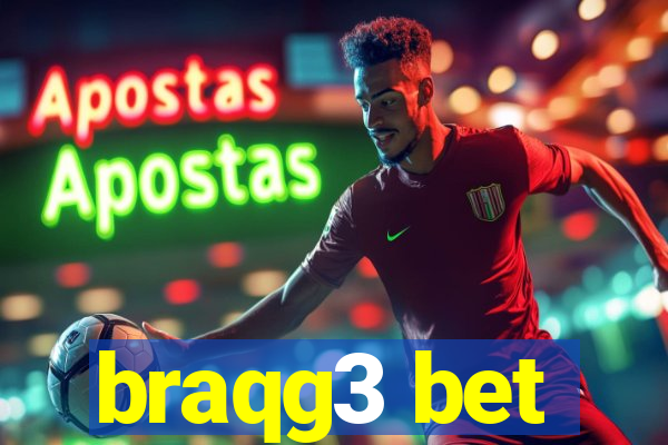 braqg3 bet