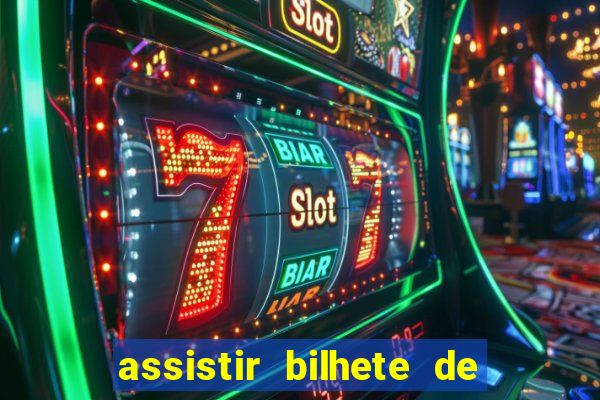 assistir bilhete de loteria dublado