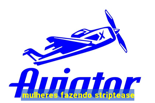 mulheres fazendo striptease