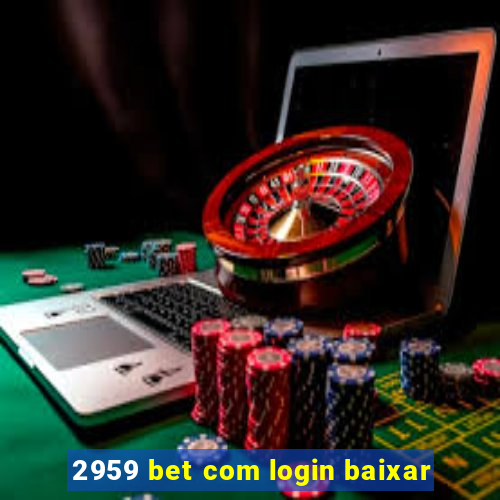 2959 bet com login baixar