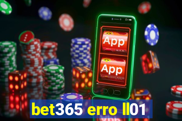 bet365 erro ll01