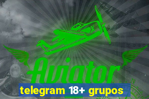 telegram 18+ grupos