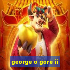 george o gore ii