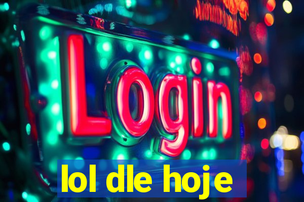 lol dle hoje