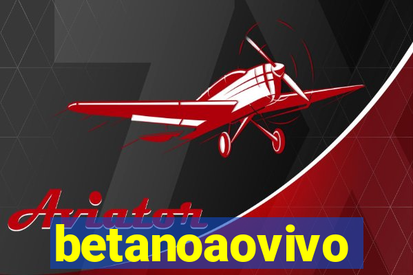 betanoaovivo