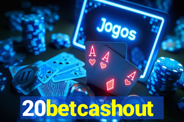 20betcashout