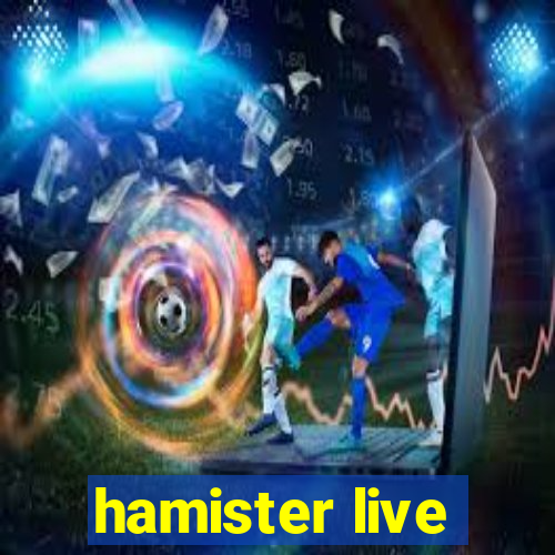hamister live
