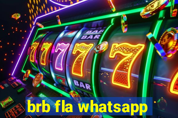 brb fla whatsapp