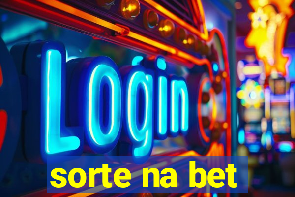 sorte na bet