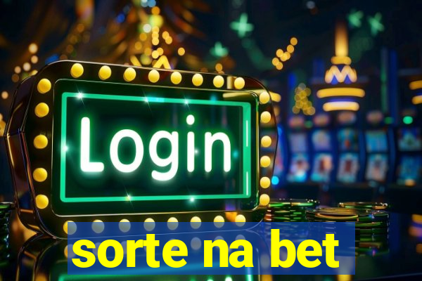 sorte na bet