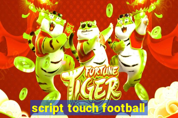 script touch football