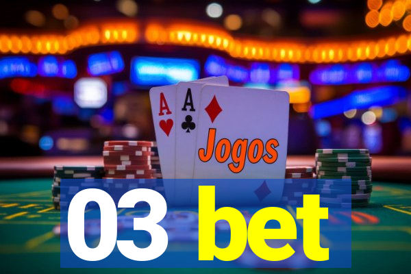 03 bet
