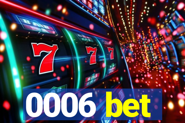 0006 bet