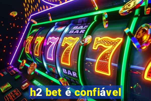 h2 bet é confiável