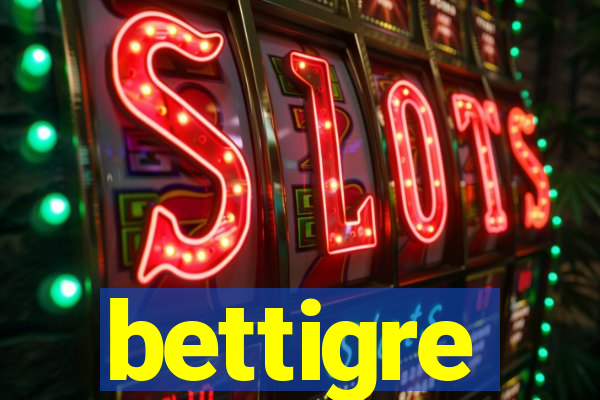 bettigre
