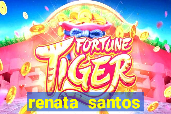 renata santos youtuber nua