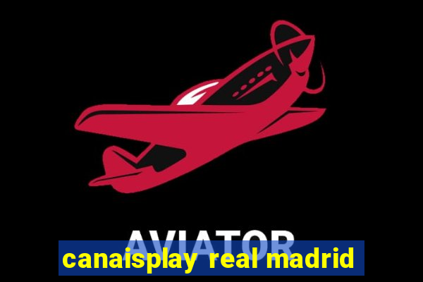 canaisplay real madrid