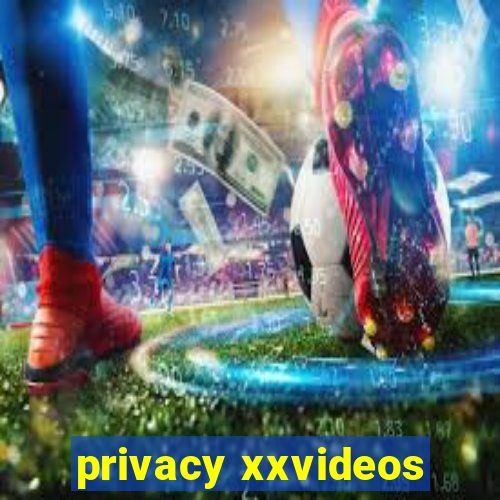 privacy xxvideos