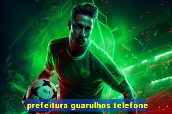 prefeitura guarulhos telefone