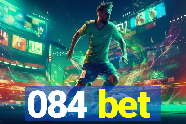 084 bet