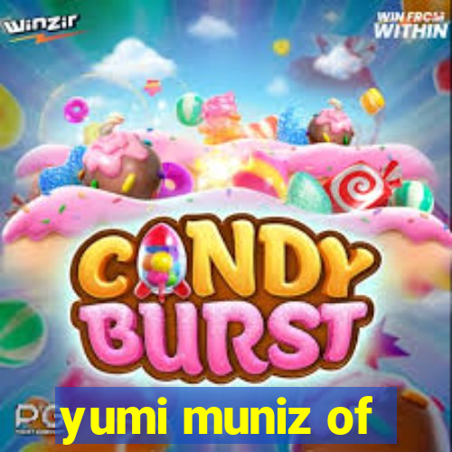 yumi muniz of