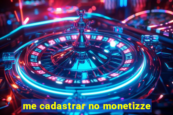 me cadastrar no monetizze