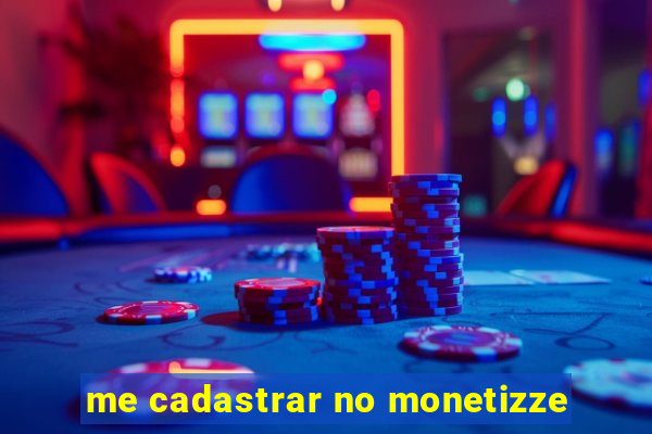 me cadastrar no monetizze