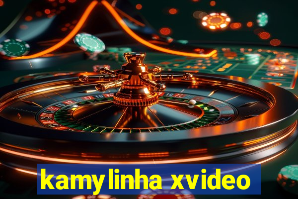 kamylinha xvideo