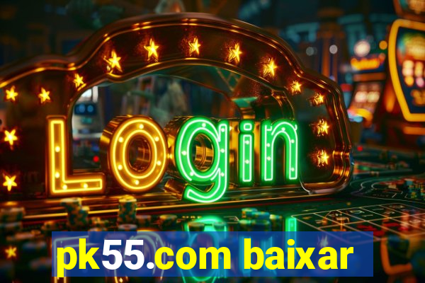 pk55.com baixar