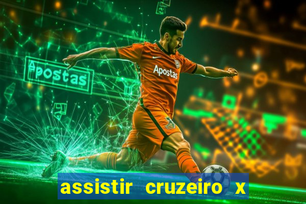 assistir cruzeiro x gremio ao vivo