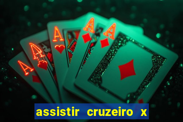 assistir cruzeiro x gremio ao vivo