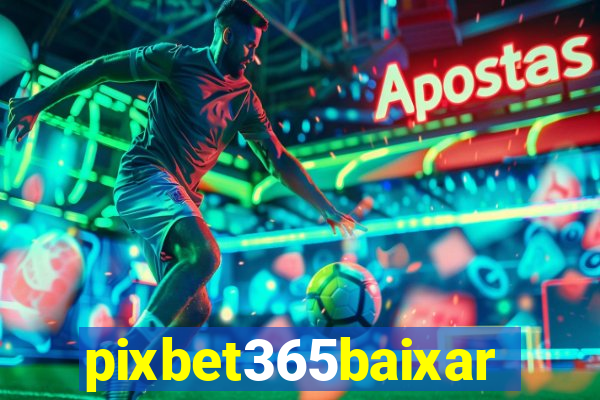 pixbet365baixar