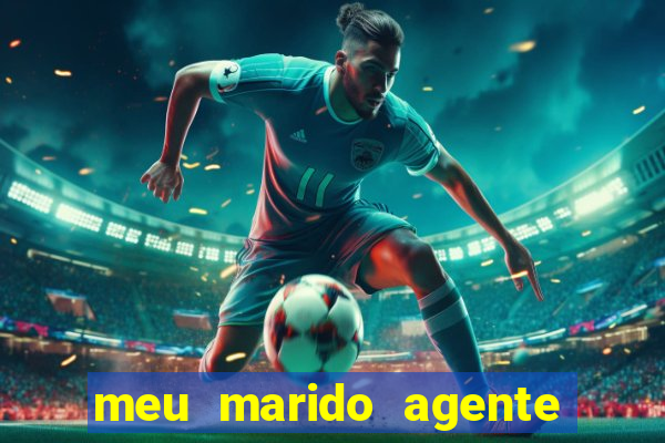 meu marido agente secreto completo