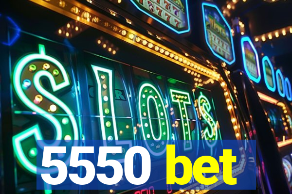 5550 bet
