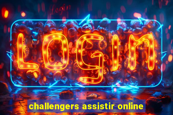 challengers assistir online