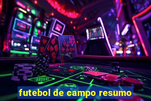 futebol de campo resumo