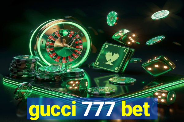 gucci 777 bet