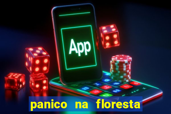 panico na floresta 2 filme completo dublado mega filmes