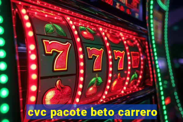 cvc pacote beto carrero