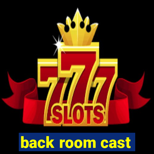 back room cast