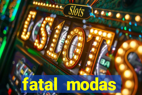 fatal modas barreiras bahia