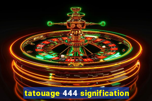 tatouage 444 signification