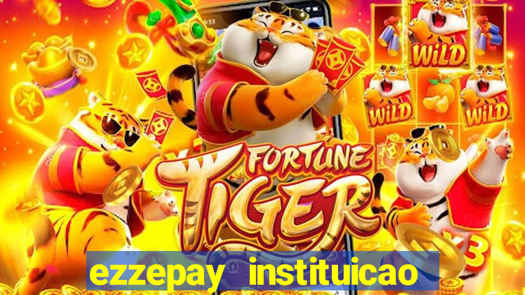 ezzepay instituicao de pagamento ltda