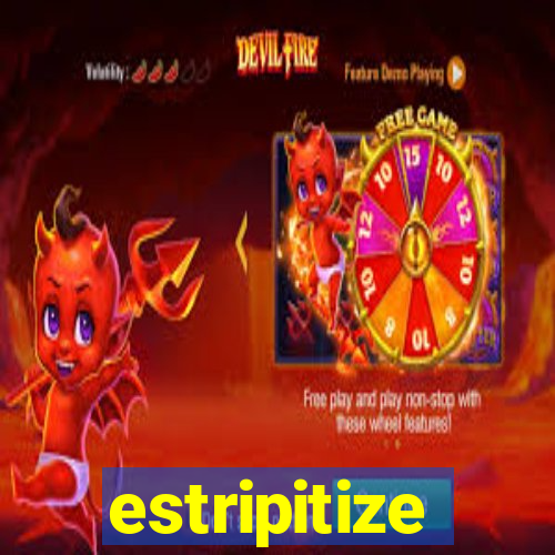 estripitize