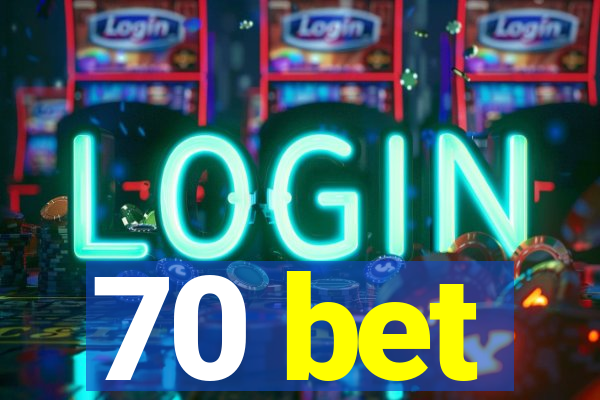 70 bet