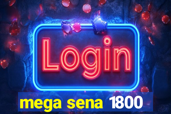 mega sena 1800