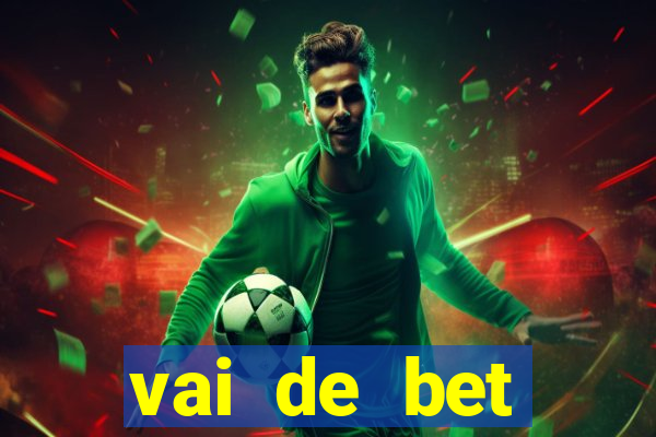 vai de bet esportes da sorte