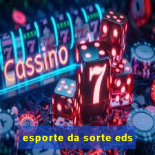 esporte da sorte eds