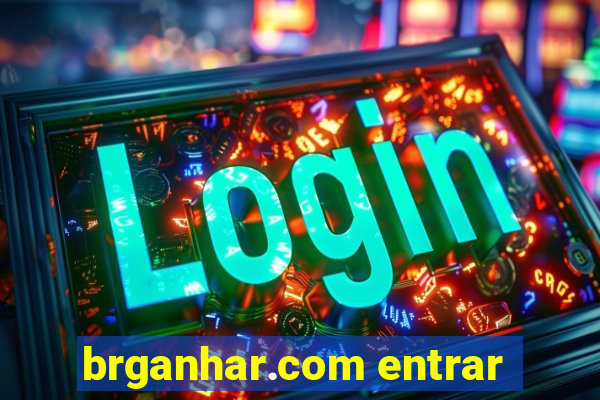 brganhar.com entrar
